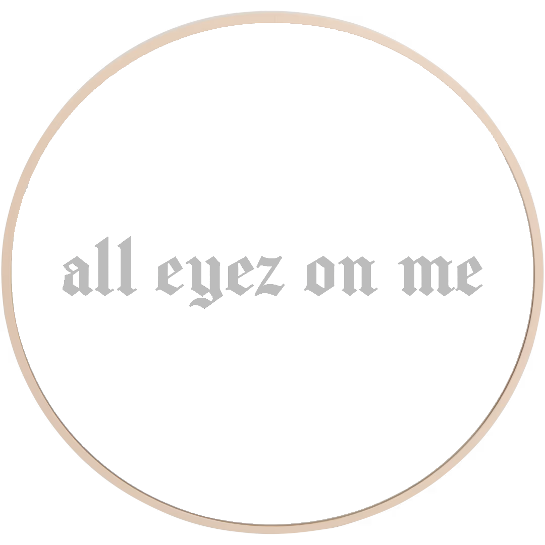 All eyez on me