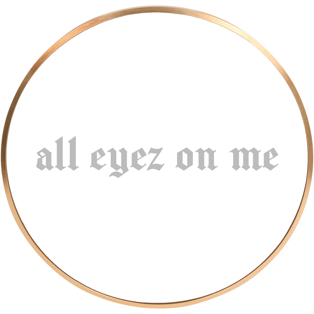 All eyez on me